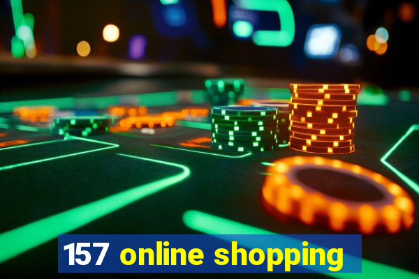 157 online shopping